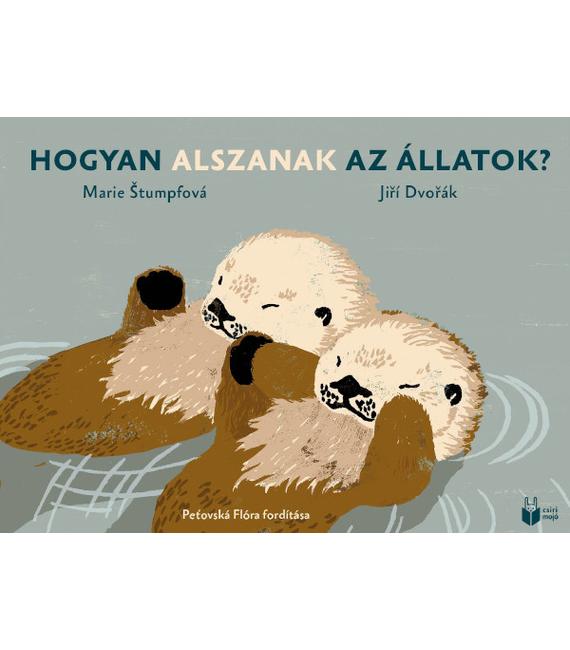 JIŘÍ DVOŘÁK, Marie Štumpfová: Hogyan alszanak az állatok